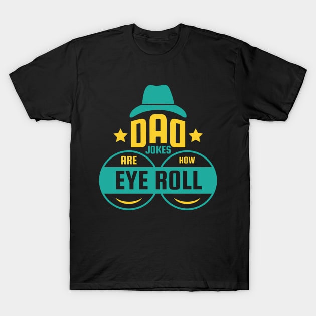 Dad Jokes are How Eye Roll - Funny Fathers Day Gifts T-Shirt by sufian